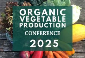 2025 Organic Vegetable Production Conference